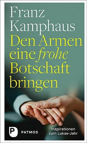 Kamphaus, Franz. Den Armen eine frohe Botschaft bringen - Inspirationen zum Lukas-Jahr. Patmos-Verlag, 2021.