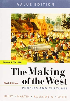 Hunt, Lynn / Martin, Thomas R. et al. The Making of the West 6e, Value Edition, Volume One & Achieve Read & Practice for the Making of the West 6e, Value Edition (1-Term Access) [With eBoo. Bedford Books, 2018.