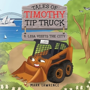 Lawrence, Mark. Timothy Tip Truck - Lisa Visits the City. MindStir Media, 2025.