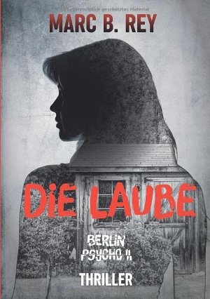 Rey, Marc B.. Berlin Psycho II : Die Laube. via tolino media, 2022.