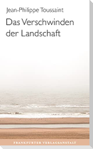 Das Verschwinden der Landschaft