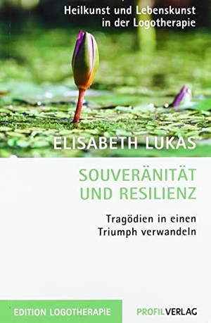 Lukas, Elisabeth. Souveränität und Resilienz - Tragödien in einen Triumph verwandeln. Profil Verlag, 2019.