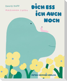 Dich ess ich auch noch