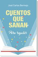 Cuentos que sanan : para regalar