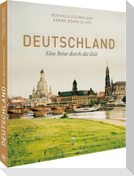 Bildband: Deutschland. Eine Reise durch die Zeit. Herrscher, Denker und Künstler sowie Landschaften, Orte und wichtige Stationen der deutschen Geschichte.