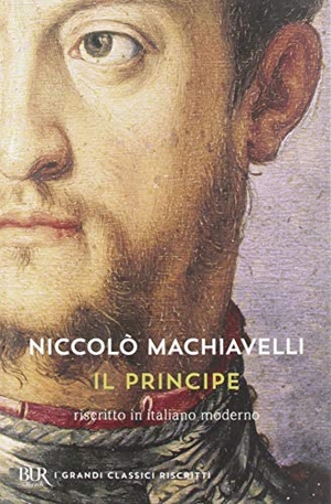 Machiavelli, Niccolò. Il principe. Testo originale e versione in italiano contemporaneo. Rizzoli, 2012.