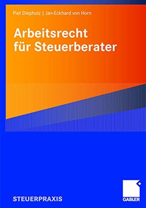 Horn, Jan-Eckhard von / Piet Diepholz. Arbeitsrecht für Steuerberater. Gabler Verlag, 2008.