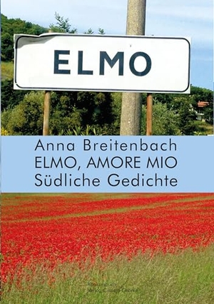 Breitenbach, Anna. Elmo, amore mio - Südliche Gedichte. Konkursbuch Verlag, 2024.