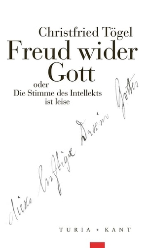 Tögel, Christfried. Freud wider Gott - oder Die Stimme des Intellekts ist leise. Turia + Kant, Verlag, 2024.