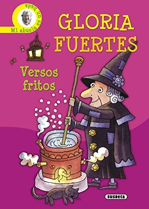 Fuertes, Gloria. Versos fritos. Mi abuela es un hada. Susaeta Ediciones, 2008.