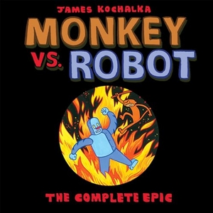 Kochalka, James. Monkey vs. Robot: The Complete Epic. Top Shelf Productions, 2020.