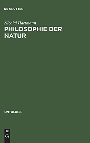 Hartmann, Nicolai. Philosophie der Natur - Abriß der speziellen Kategorienlehre. De Gruyter, 1950.