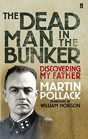 Pollack, Martin. The Dead Man in the Bunker. Faber & Faber, 2009.