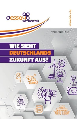 Regente, Vincent (Hrsg.). "Wie sieht Deutschlands Zukunft aus?" - Essaywettbewerb 2025. Mitteldeutscher Verlag, 2026.