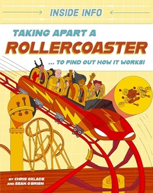 Oxlade, Chris. Inside Info: Taking Apart a Rollercoaster - ... to find out how it works!. Hachette Children's Group, 2025.