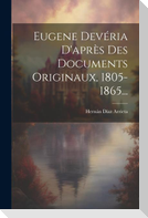 Eugene Devéria D'après Des Documents Originaux, 1805-1865...