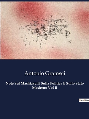 Gramsci, Antonio. Note Sul Machiavelli Sulla Politica E Sullo Stato Moderno Vol Ii. SHS Éditions, 2023.