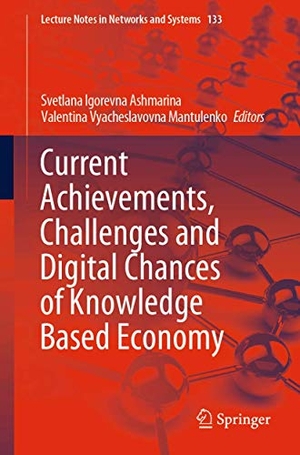 Mantulenko, Valentina Vyacheslavovna / Svetlana Igorevna Ashmarina (Hrsg.). Current Achievements, Challenges and Digital Chances of Knowledge Based Economy. Springer International Publishing, 2020.