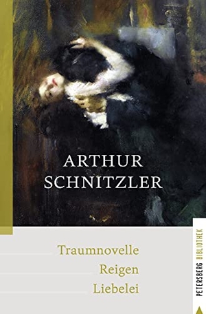 Schnitzler, Arthur. Traumnovelle - Reigen - Liebelei. Petersberg Verlag, 2022.