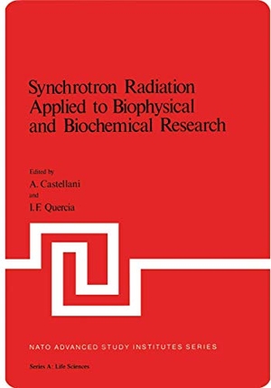 Castellani, A. (Hrsg.). Synchrotron Radiation Applied to Biophysical and Biochemical Research. Springer US, 2012.