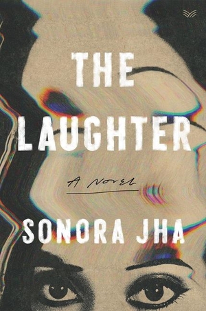 Jha, Sonora. The Laughter - A Novel. Harper Collins Publ. USA, 2023.
