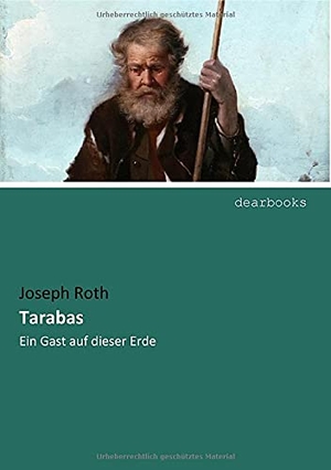Roth, Joseph. Tarabas - Ein Gast auf dieser Erde. dearbooks, 2017.