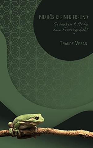 Veran, Traude. Bashôs kleiner Freund - Gedanken und Haiku zum berühmten Froschgedicht. Rotkiefer Verlag, 2021.
