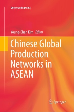 Kim, Young-Chan (Hrsg.). Chinese Global Production Networks in ASEAN. Springer International Publishing, 2019.