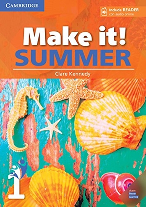 Kennedy, Clare. Make It! Summer Level 1 Student's Book with Reader and Online Audio. Cambridge University Press, 2018.