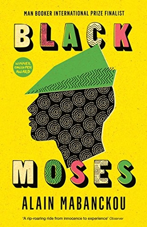 Mabanckou, Alain. Black Moses - Longlisted for the International Man Booker Prize 2017. Profile Books Ltd, 2017.