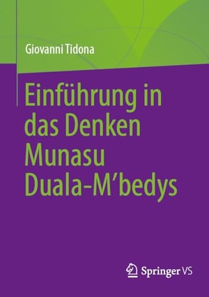 Tidona, Giovanni. Einführung in das Denken Munasu Duala-M¿bedys. Springer Fachmedien Wiesbaden, 2025.