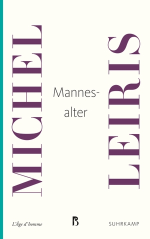 Leiris, Michel. Mannesalter. Suhrkamp Verlag AG, 2017.
