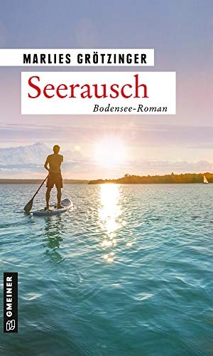Grötzinger, Marlies. Seerausch - Bodensee-Roman. Gmeiner Verlag, 2021.