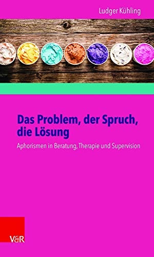 Kühling, Ludger. Das Problem, der Spruch, die Lösung - Aphorismen in Beratung, Therapie und Supervision. Vandenhoeck + Ruprecht, 2015.