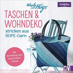 Hug, Veronika. Woolly Hugs Taschen & Wohn-Deko stricken aus ROPE-Garn. Christophorus Verlag, 2020.