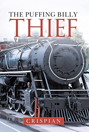 Crispian. The Puffing Billy Thief. Author Solutions Inc, 2020.