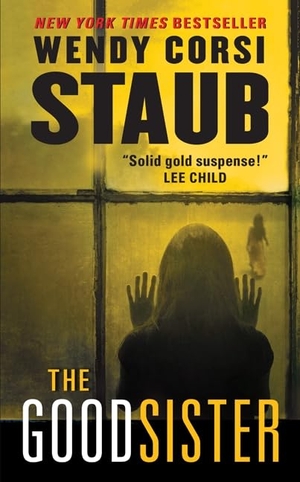 Staub, Wendy Corsi. The Good Sister. HarperCollins, 2013.