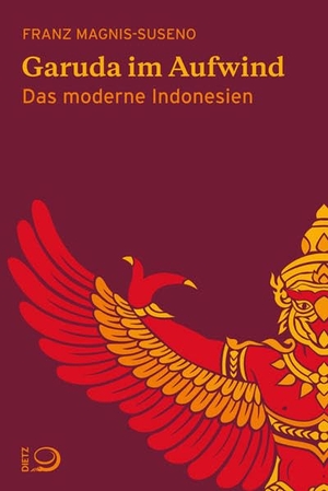 Magnis-Suseno, Franz. Garuda im Aufwind - Das moderne Indonesien. Dietz Verlag J.H.W. Nachf, 2015.