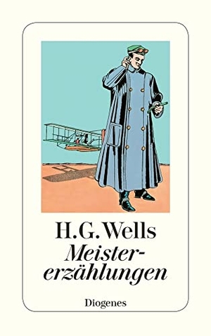 Wells, H. G.. Meistererzählungen. Diogenes Verlag AG, 2002.