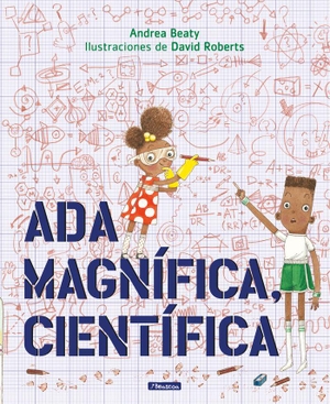 Roberts, David / Serna Aguirre, María et al. Ada Magnífica, científica. Ediciones Beascoa, 2018.