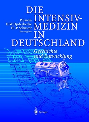 Lawin, P. / H. -P. Schuster et al (Hrsg.). Die Intensivmedizin in Deutschland - Geschichte und Entwicklung. Springer Berlin Heidelberg, 2012.