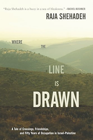 Shehadeh, Raja. Where the Line Is Drawn - A Tale of Crossings, Friendships, and Fifty Years of Occupation in Israel-Palestine. New Press, 2017.