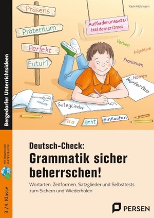 Hohmann, Karin. Deutsch-Check: Grammatik sicher beherrschen! - Wortarten, Zeitformen, Satzglieder und Selbsttests zum Sichern und Wiederholen (3. und 4. Klasse). Persen Verlag i.d. AAP, 2026.