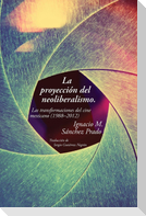 La proyección del neoliberalismo