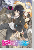 The World's Strongest Rearguard: Labyrinth Country's Novice Seeker, Vol. 8 (light novel)