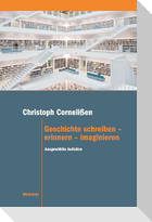 Geschichte schreiben - erinnern - imaginieren