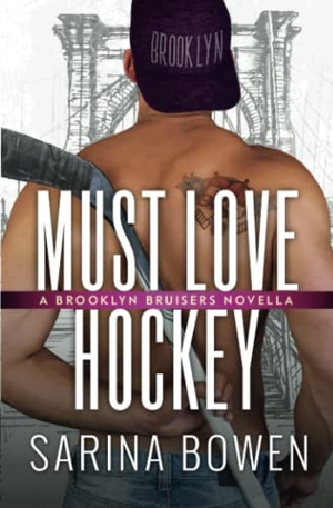Bowen, Sarina. Must Love Hockey. Tuxbury Publishing LLC, 2022.