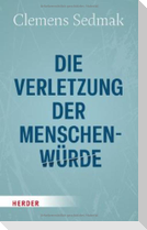 Die Verletzung der Menschenwürde