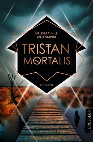 Hill, Melissa C. / Anja Stapor. Tristan Mortalis - Thriller. Dressler, 2023.