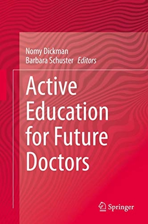 Schuster, Barbara / Nomy Dickman (Hrsg.). Active Education for Future Doctors. Springer International Publishing, 2020.